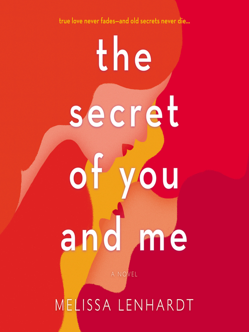 Title details for The Secret of You and Me by Melissa Lenhardt - Available